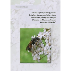 Metody czynnej ochrony pszczół lepiarkowatych, pszczolinkowatych, smuklikowatych i spójnicowatych (Apoidea: Colletidae, Andrenidae, Halictidae, ...